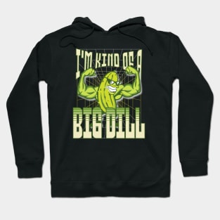 I'm Kind of a BIG DILL Hoodie